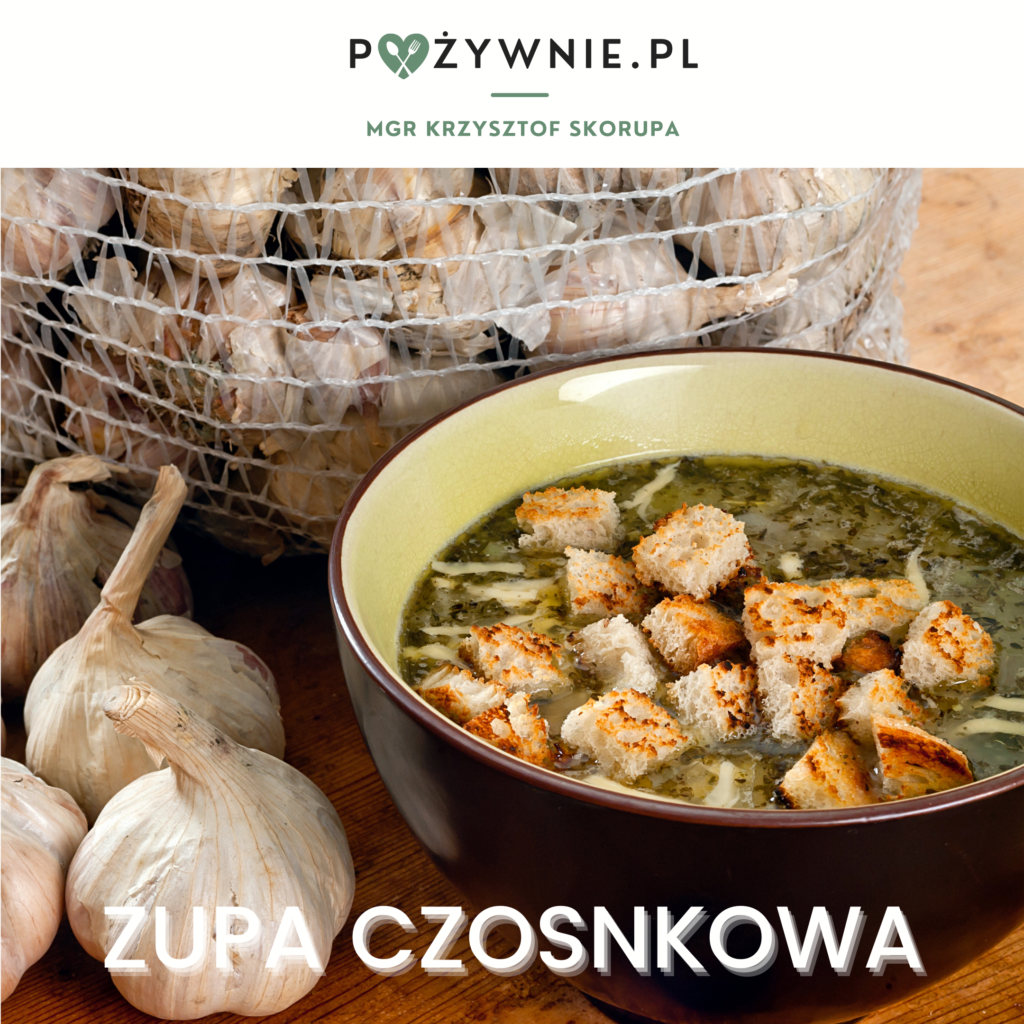 mgr Krzysztof Skorupa pożywnie.pl zupa czosnkowa